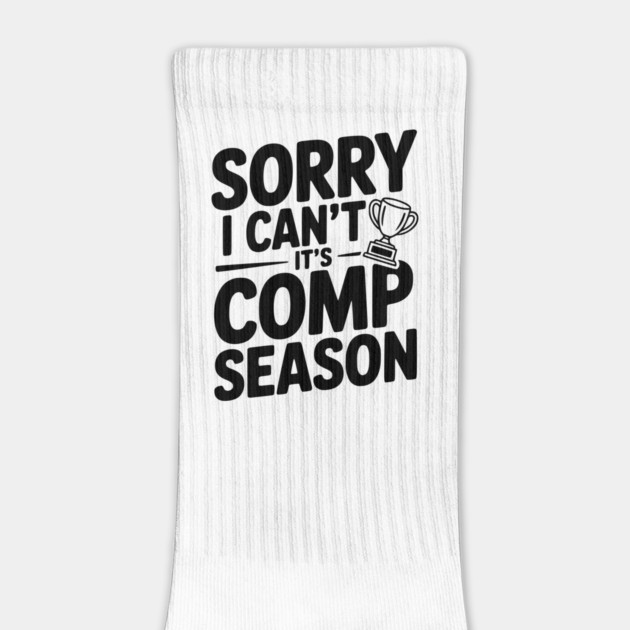 Sorry I Can't It's Comp Season by Frank Ring