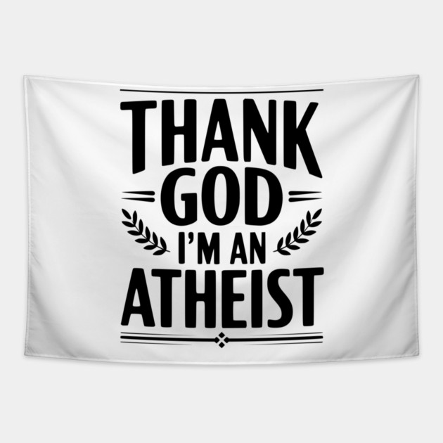 Thank God I'm an Atheist Tapestry by Frank Ring