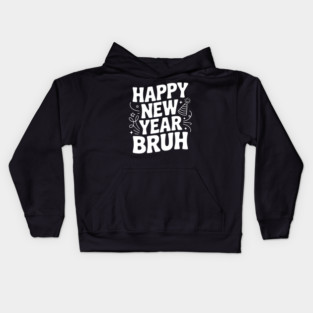 Happy New Year Bruh Kids Hoodie