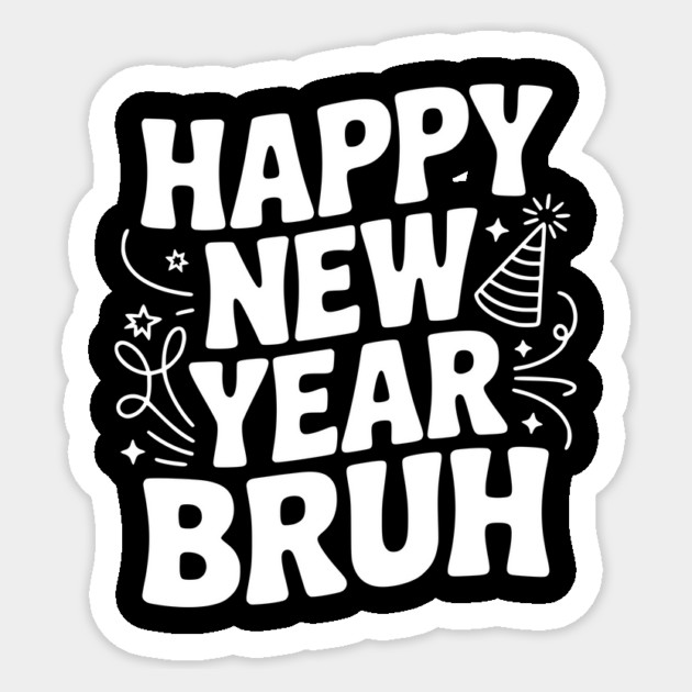 Happy New Year Bruh Sticker by Frank Ring