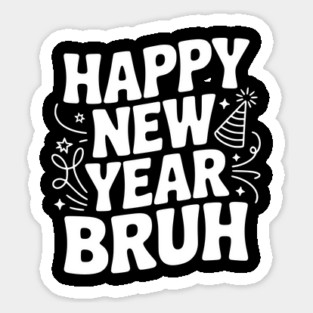 Happy New Year Bruh Magnet
