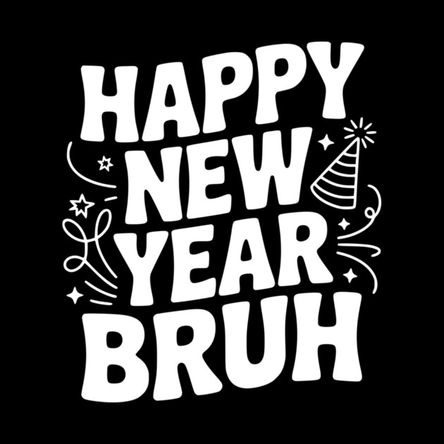 Happy New Year Bruh by Frank Ring