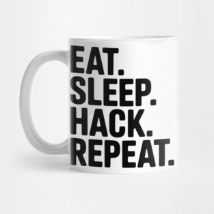 Eat. Sleep. Hack. Repeat. Mug