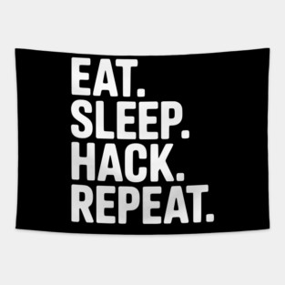 Eat. Sleep. Hack. Repeat. Tapestry