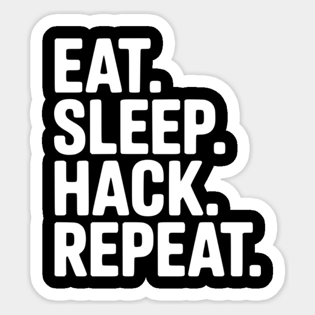 Eat. Sleep. Hack. Repeat. Sticker by Frank Ring