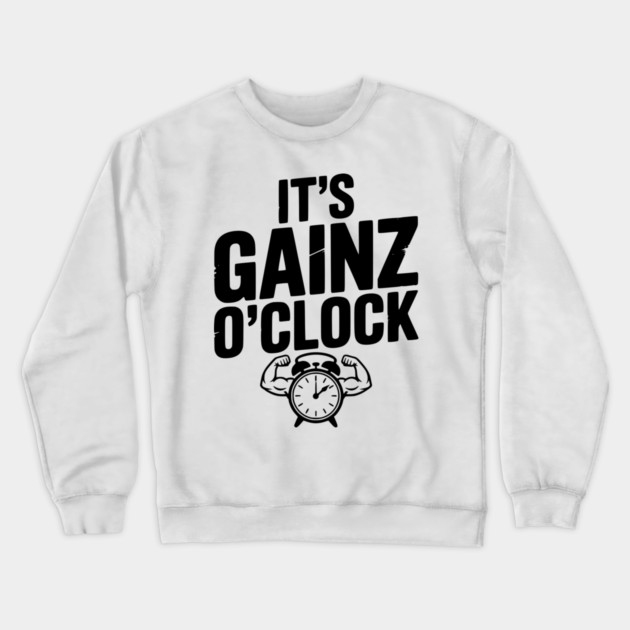 It's Gainz O'Clock Crewneck Sweatshirt by Frank Ring