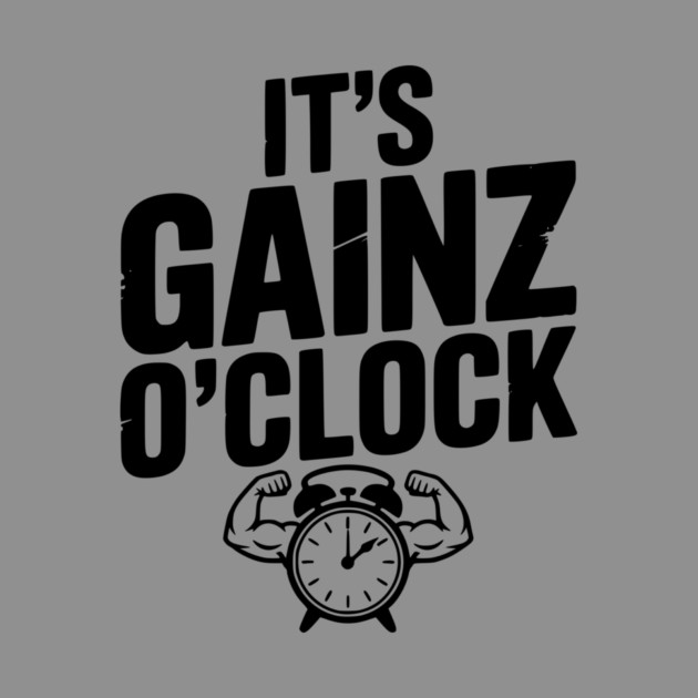 It's Gainz O'Clock by Frank Ring