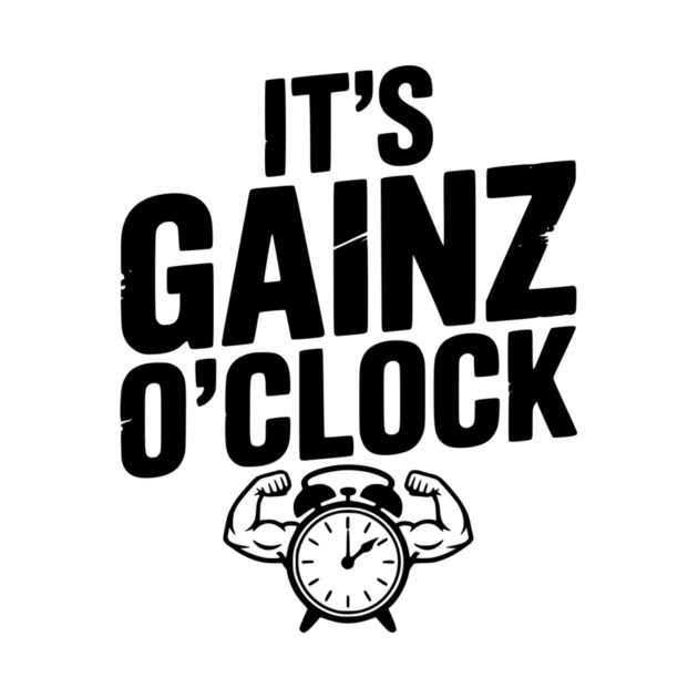 It's Gainz O'Clock by Frank Ring