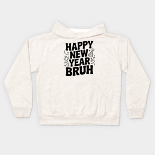 Happy New Year Bruh Kids Hoodie