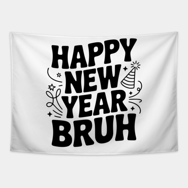 Happy New Year Bruh Tapestry by Frank Ring