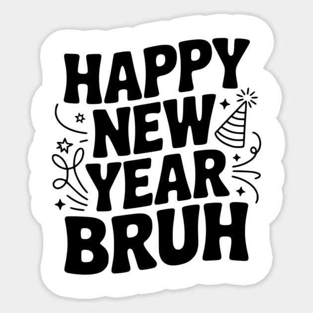 Happy New Year Bruh Sticker by Frank Ring