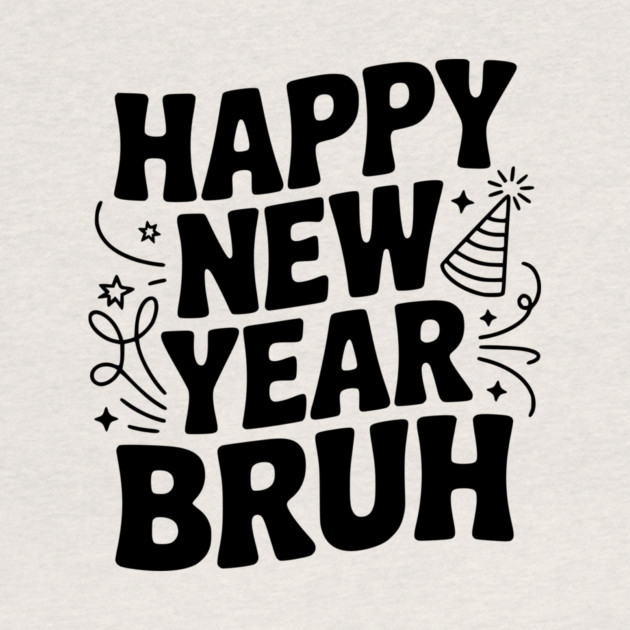 Happy New Year Bruh by Frank Ring