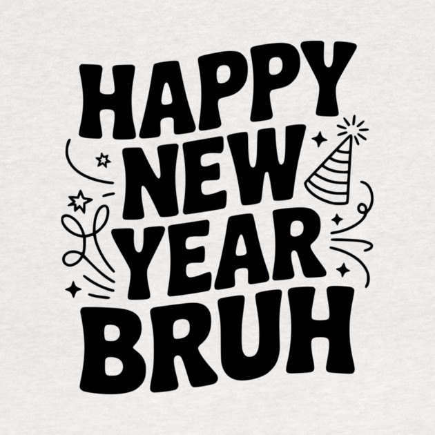Happy New Year Bruh by Frank Ring