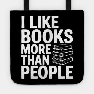 I Like Books More Than People Tote