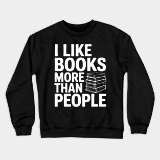 I Like Books More Than People Crewneck Sweatshirt