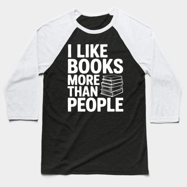 I Like Books More Than People Baseball T-Shirt by Frank Ring