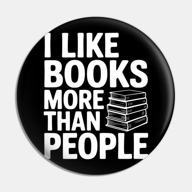 I Like Books More Than People Pin by Frank Ring