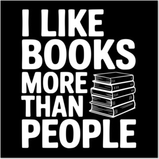 I Like Books More Than People Posters and Art