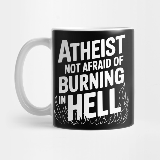 Atheist Not Afraid of Burning in Hell by Frank Ring