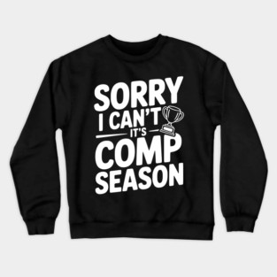 Sorry I Can't It's Comp Season Crewneck Sweatshirt