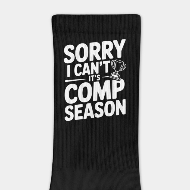 Sorry I Can't It's Comp Season by Frank Ring