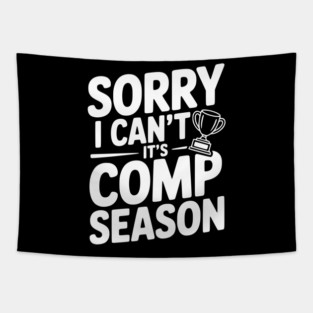 Sorry I Can't It's Comp Season Tapestry