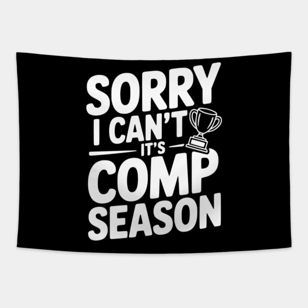 Sorry I Can't It's Comp Season Tapestry by Frank Ring
