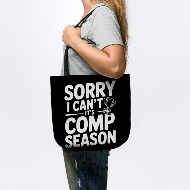 Sorry I Can't It's Comp Season by Frank Ring