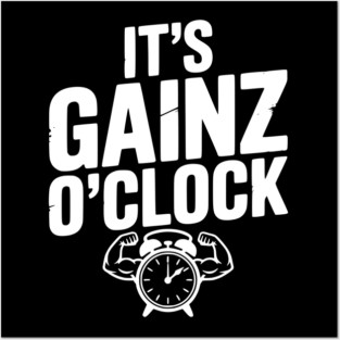 It's Gainz O'Clock Posters and Art