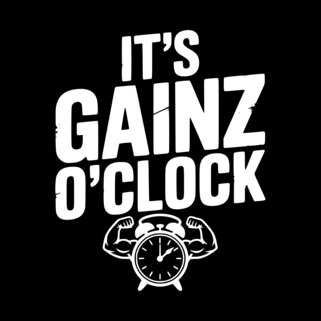 It's Gainz O'Clock by Frank Ring