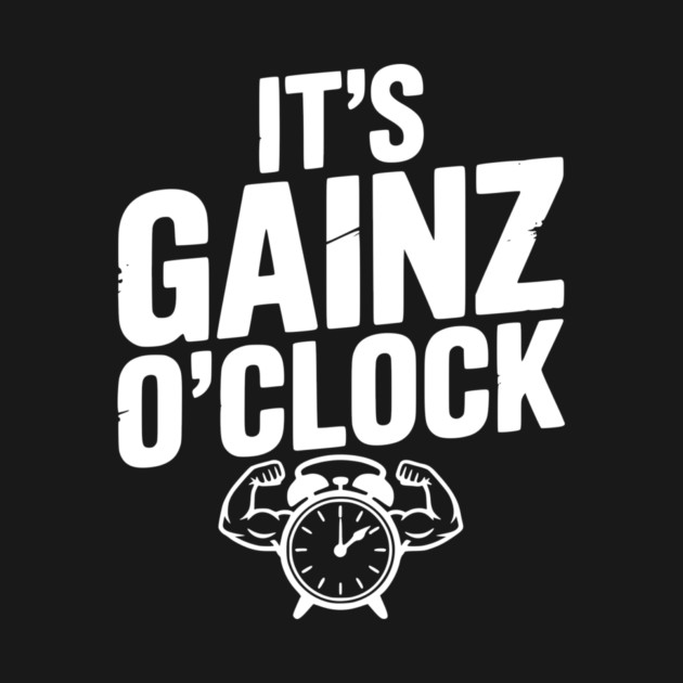 It's Gainz O'Clock by Frank Ring