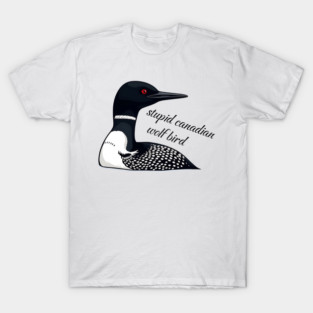 Stupid Canadian Wolf Bird: Funny Loon Vector Art T-Shirt