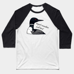 Stupid Canadian Wolf Bird: Funny Loon Vector Art Baseball T-Shirt