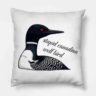 Stupid Canadian Wolf Bird: Funny Loon Vector Art Pillow