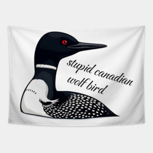 Stupid Canadian Wolf Bird: Funny Loon Vector Art Tapestry