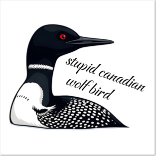 Stupid Canadian Wolf Bird: Funny Loon Vector Art Posters and Art