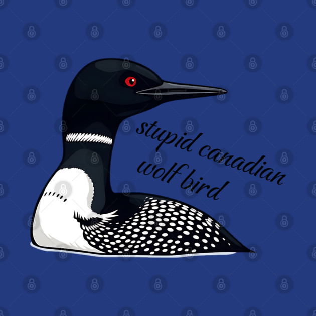Stupid Canadian Wolf Bird: Funny Loon Vector Art by Pixel Threads 