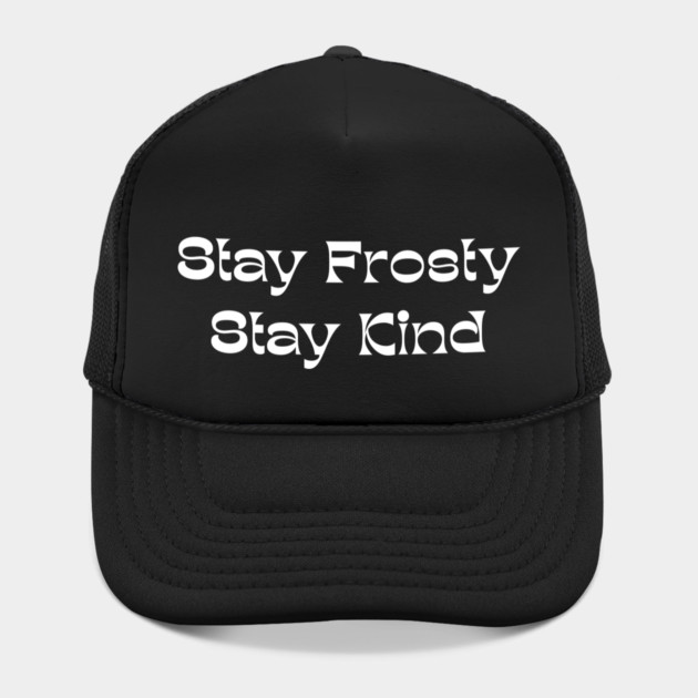 Stay Frosty Stay Kind - Winter Kindness by Creatifly Graphic Tees