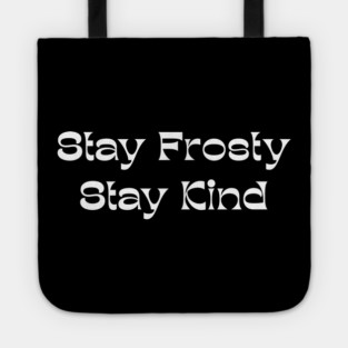 Stay Frosty Stay Kind - Winter Kindness Tote