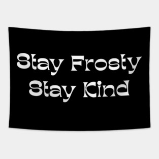 Stay Frosty Stay Kind - Winter Kindness Tapestry