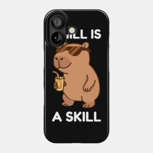 Chill is a Skill - Cool Capybara Vibes Phone Case