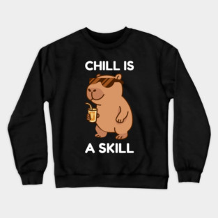 Chill is a Skill - Cool Capybara Vibes Crewneck Sweatshirt
