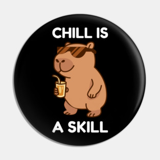 Chill is a Skill - Cool Capybara Vibes Pin