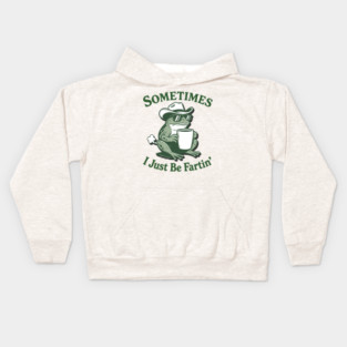 Sometimes-I-Just-Be-Fartin Kids Hoodie