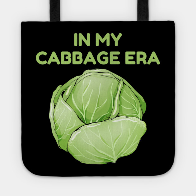 in My Cabbage Era Tote by Creatifly Graphic Tees