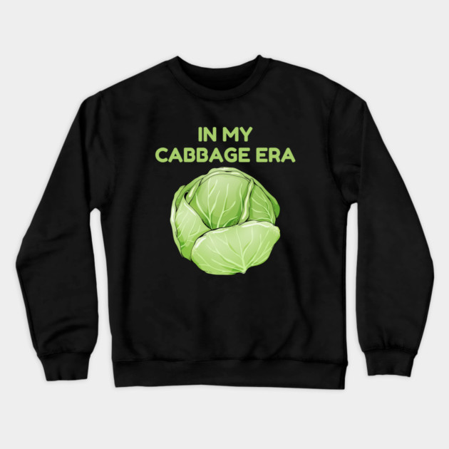 in My Cabbage Era Crewneck Sweatshirt by Creatifly Graphic Tees