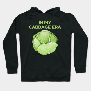 in My Cabbage Era Hoodie