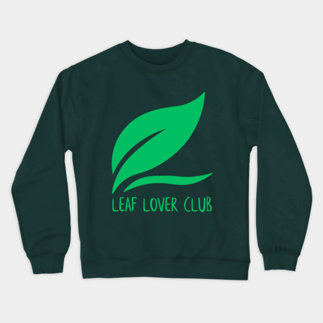 Leaf Lover Club Crewneck Sweatshirt by Creatifly Graphic Tees