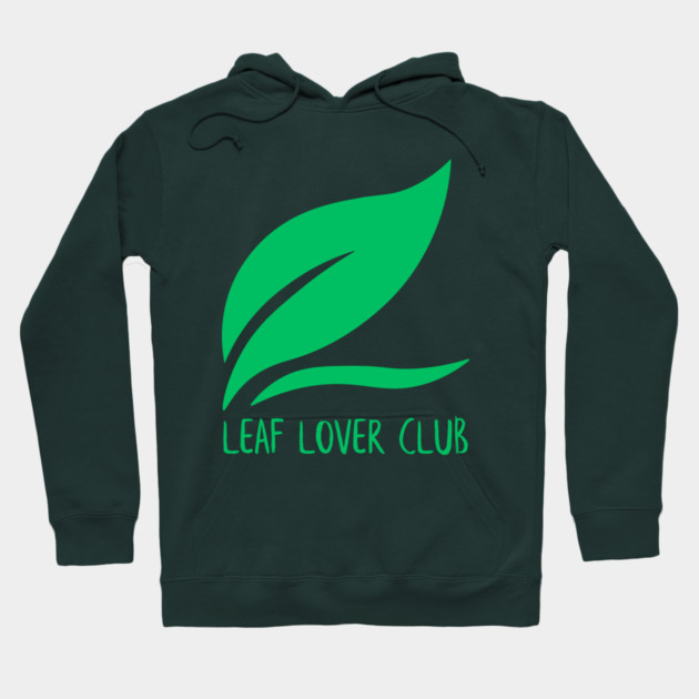 Leaf Lover Club Hoodie by Creatifly Graphic Tees