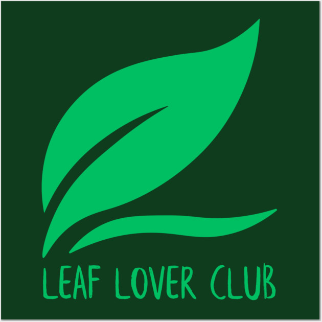 Leaf Lover Club Wall Art by Creatifly Graphic Tees